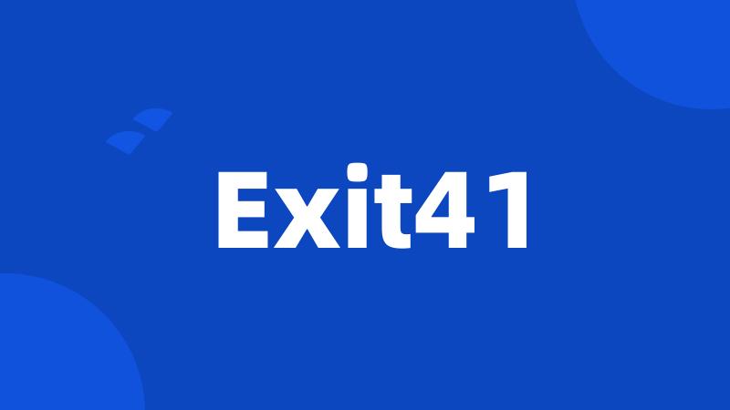 Exit41