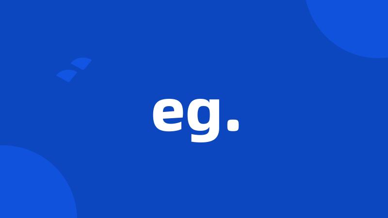 eg.