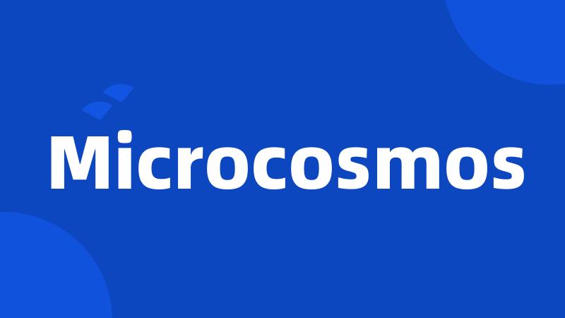Microcosmos