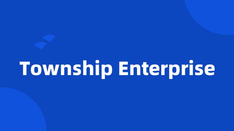 Township Enterprise
