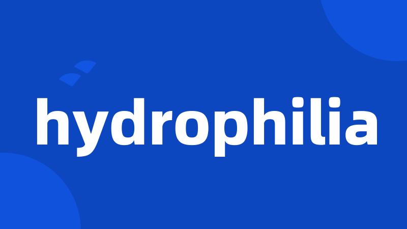hydrophilia
