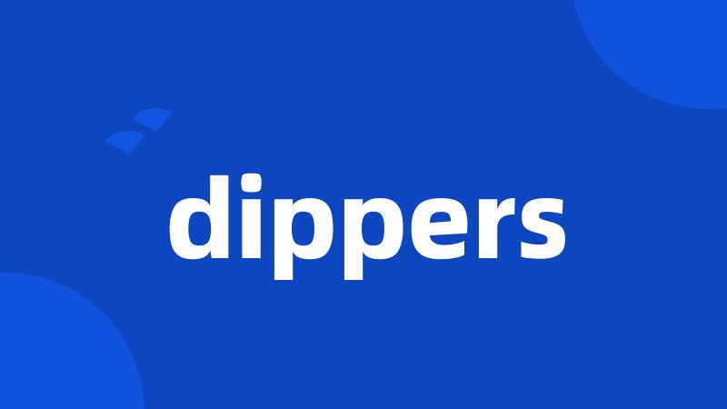 dippers