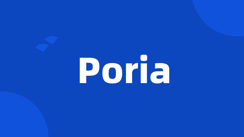 Poria