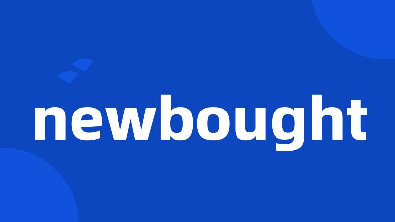 newbought