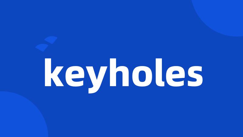keyholes