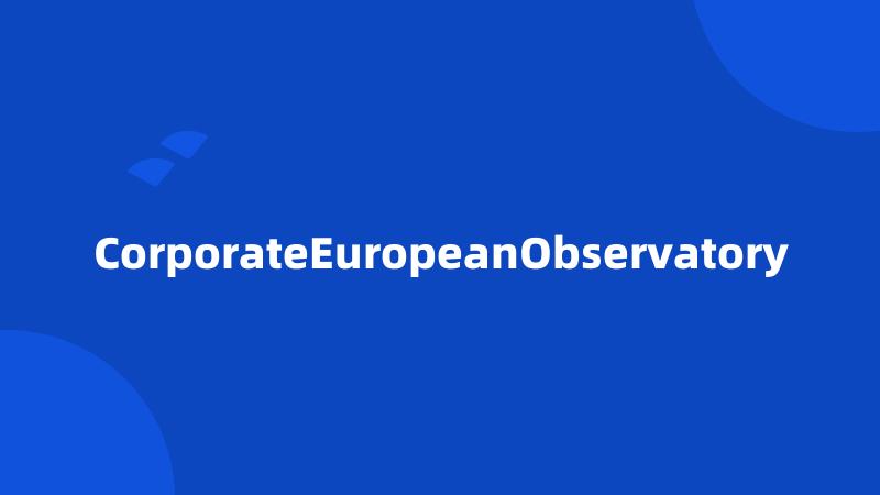 CorporateEuropeanObservatory