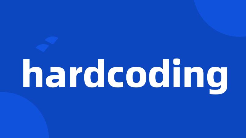 hardcoding