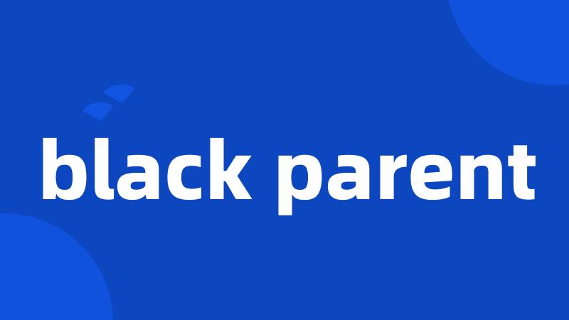 black parent