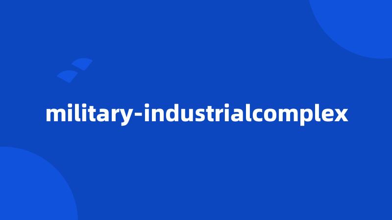 military-industrialcomplex