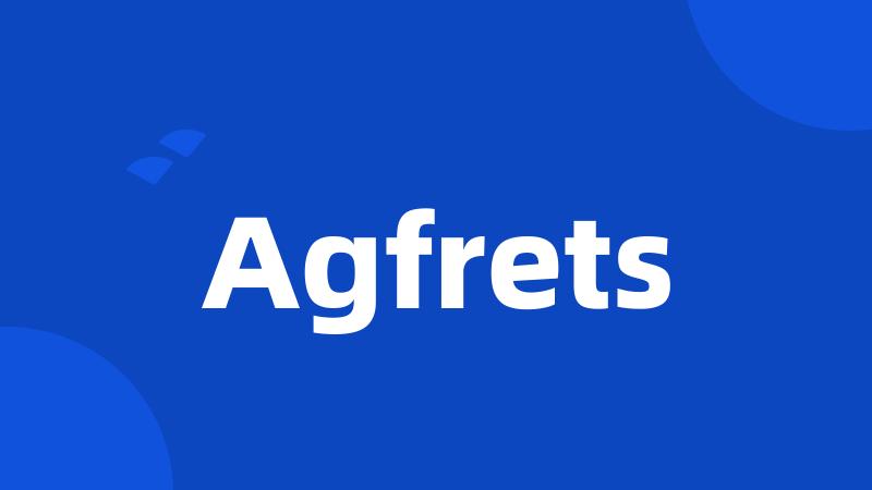 Agfrets