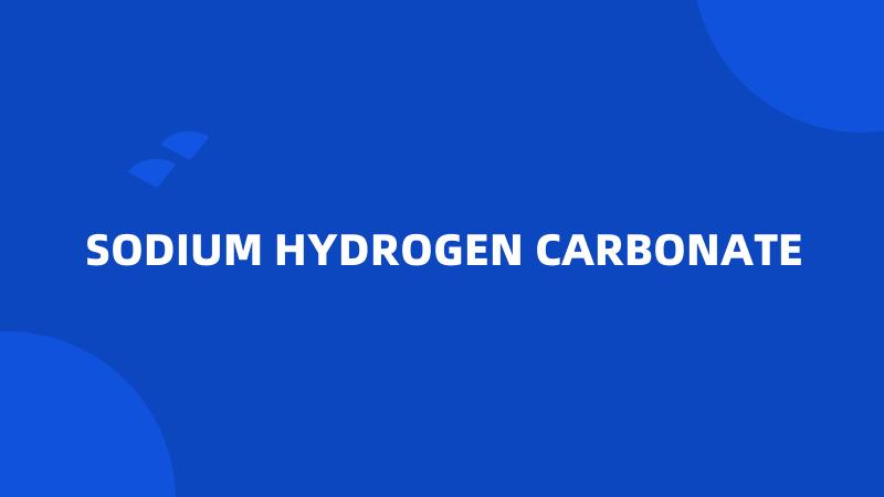 SODIUM HYDROGEN CARBONATE