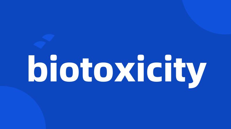 biotoxicity