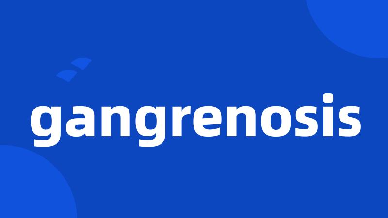 gangrenosis