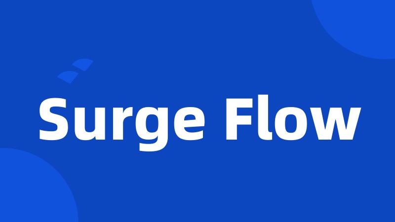 Surge Flow