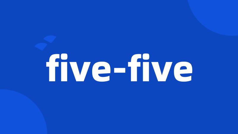 five-five