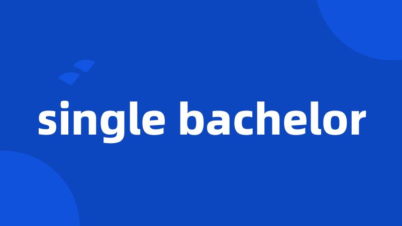 single bachelor
