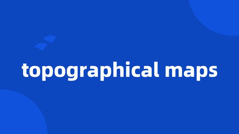 topographical maps