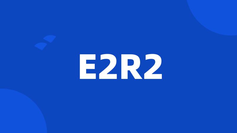E2R2