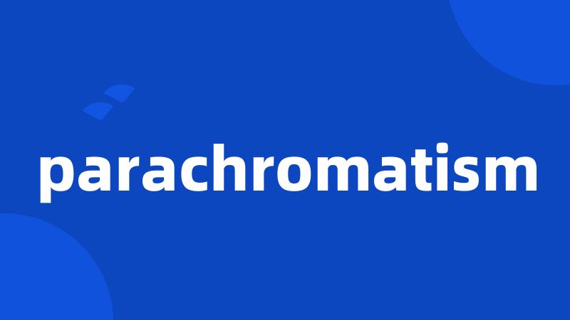 parachromatism