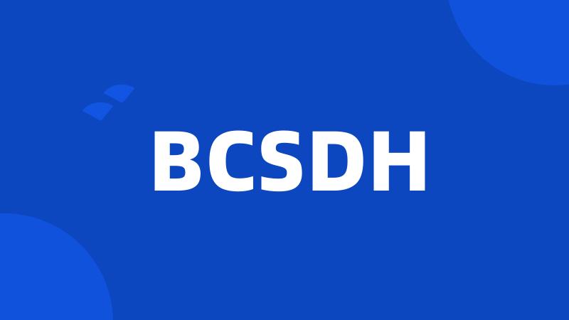 BCSDH