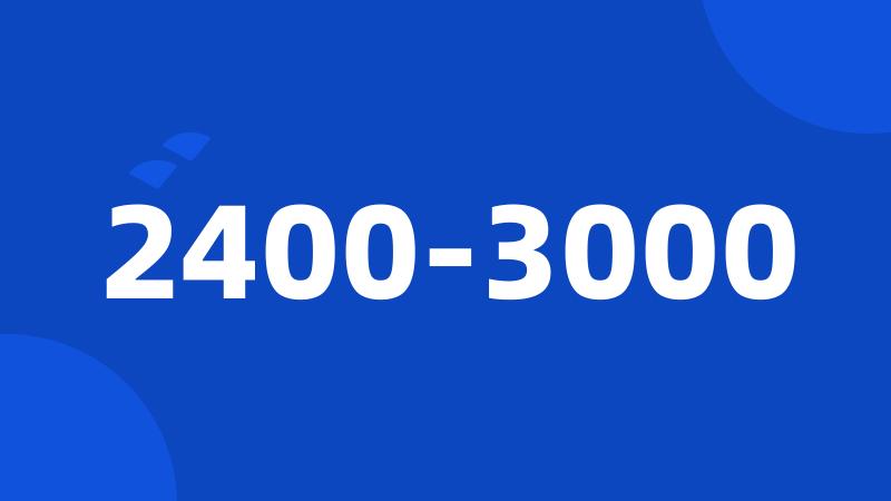 2400-3000