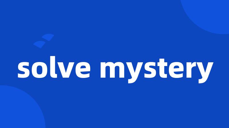 solve mystery