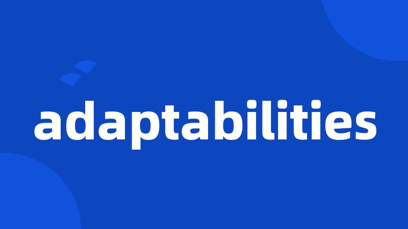 adaptabilities