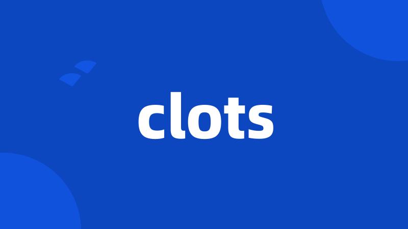 clots