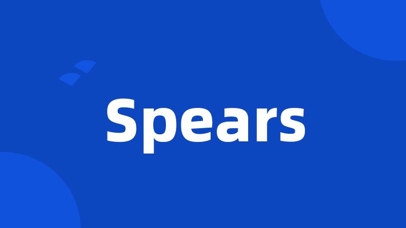 Spears