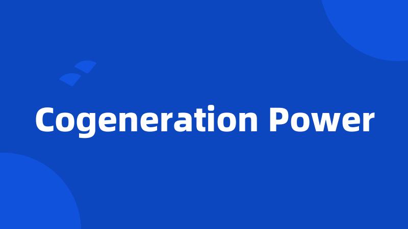 Cogeneration Power