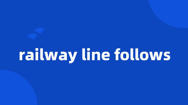 railway line follows
