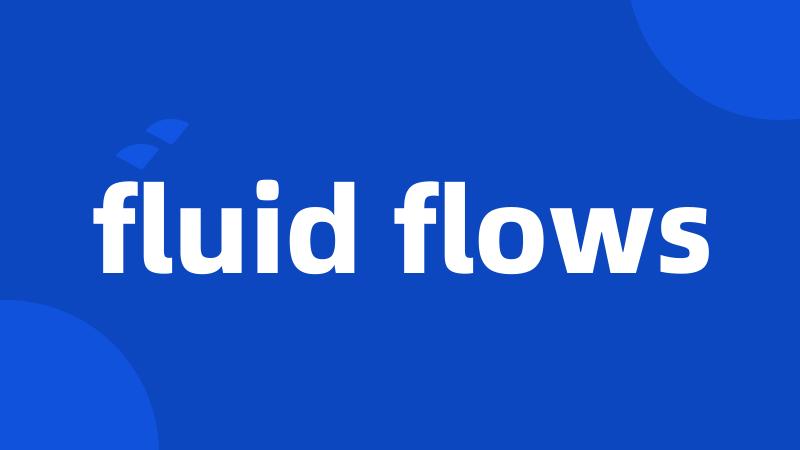 fluid flows