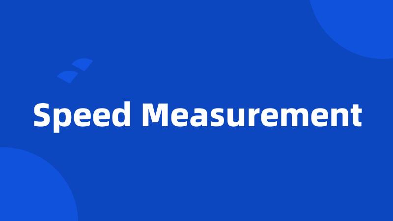 Speed Measurement