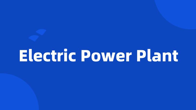 Electric Power Plant