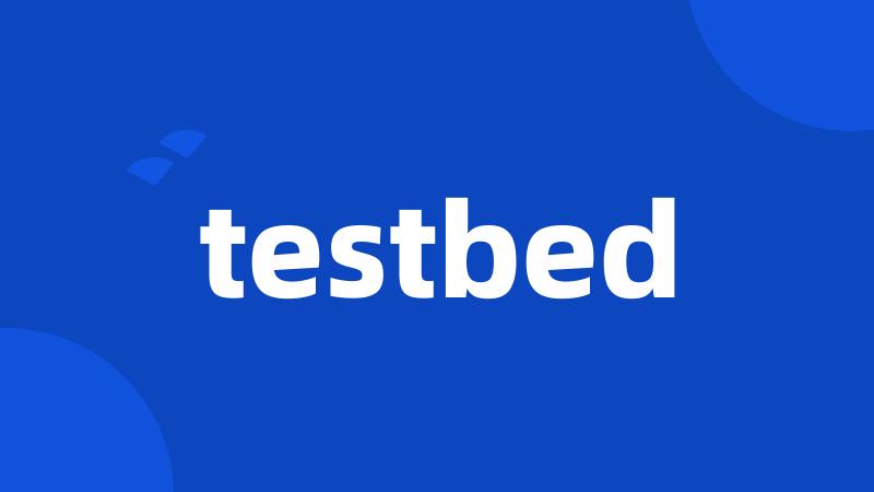 testbed