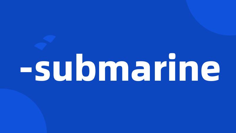 -submarine