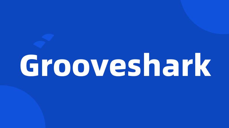 Grooveshark