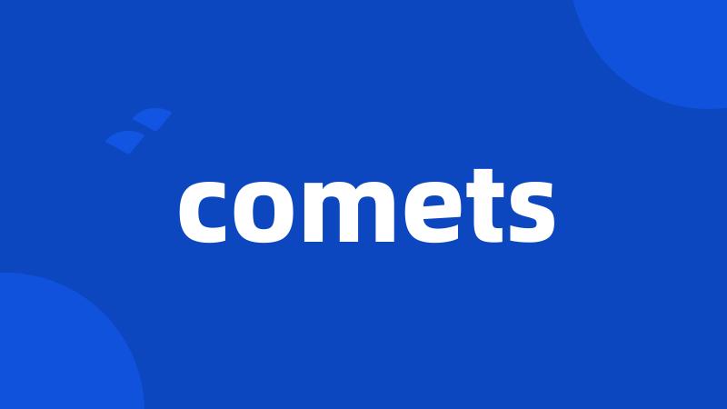 comets