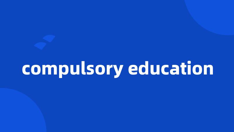 compulsory education