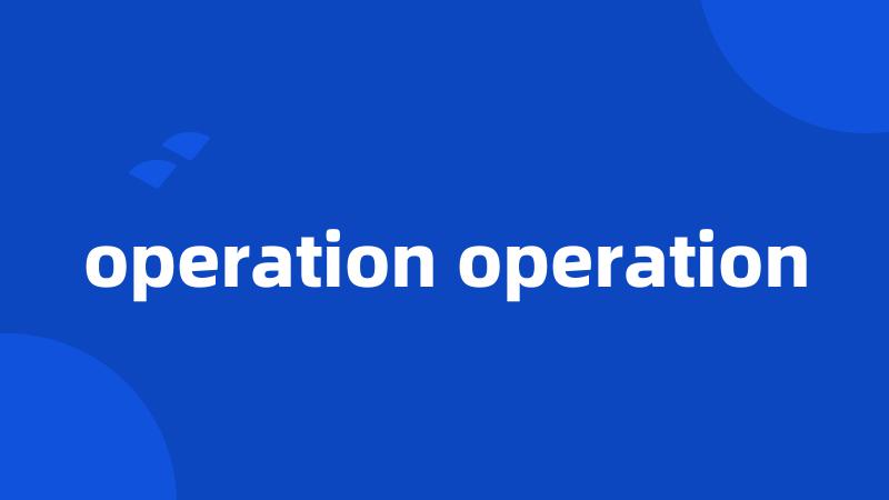 operation operation