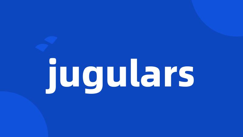 jugulars