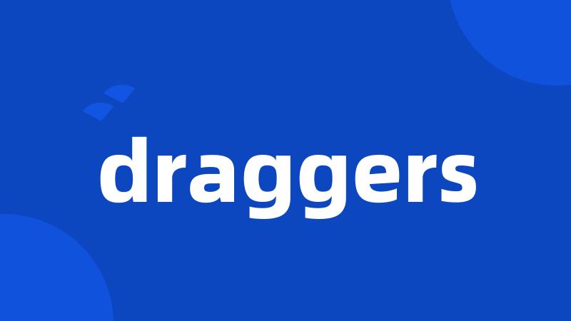 draggers