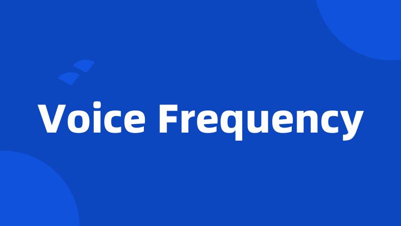 Voice Frequency