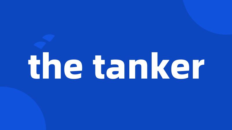 the tanker