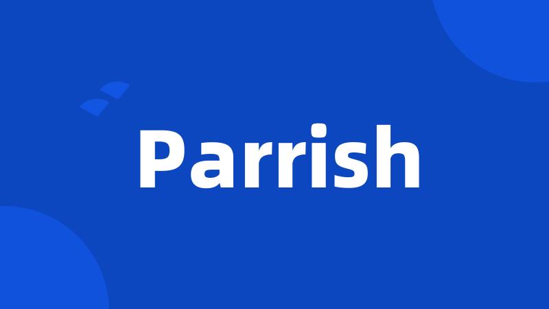 Parrish