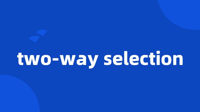 two-way selection