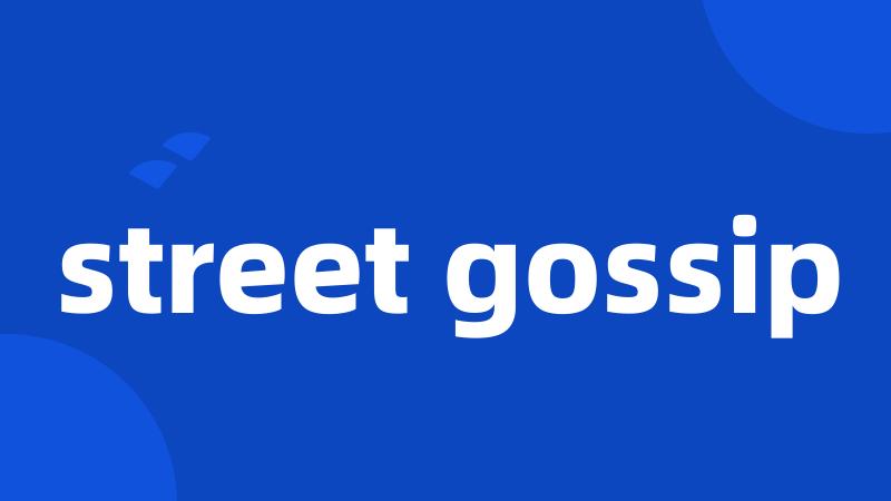 street gossip