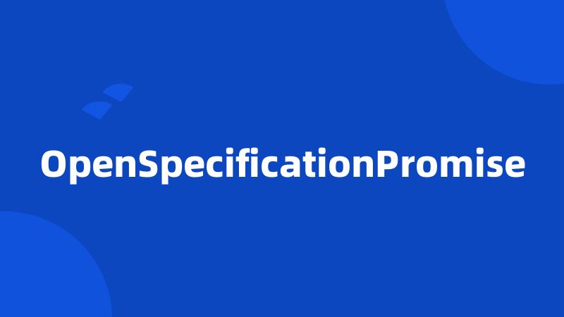 OpenSpecificationPromise