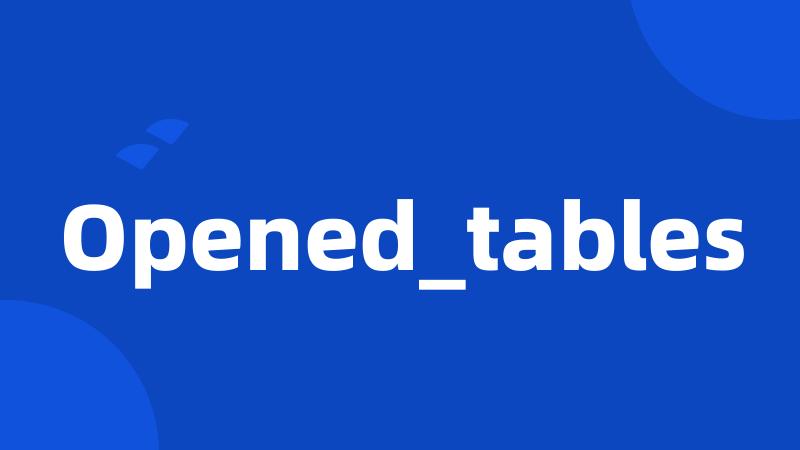Opened_tables