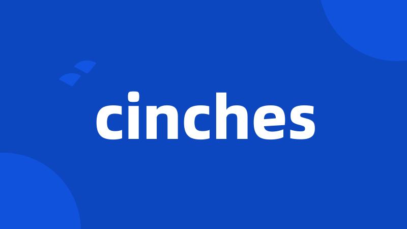 cinches